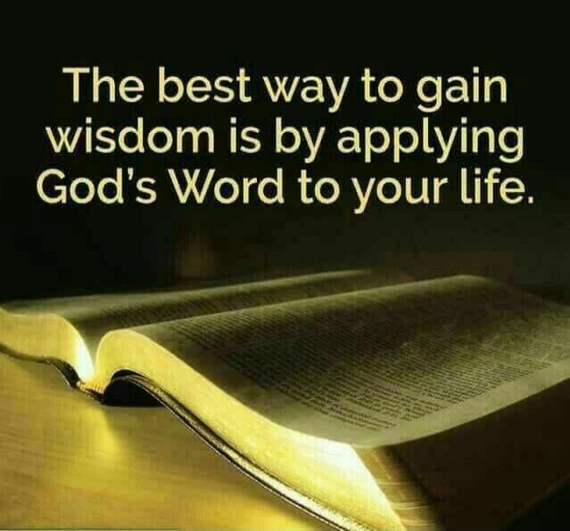 The best way to gain wisdom is by applying God's Word to your life.