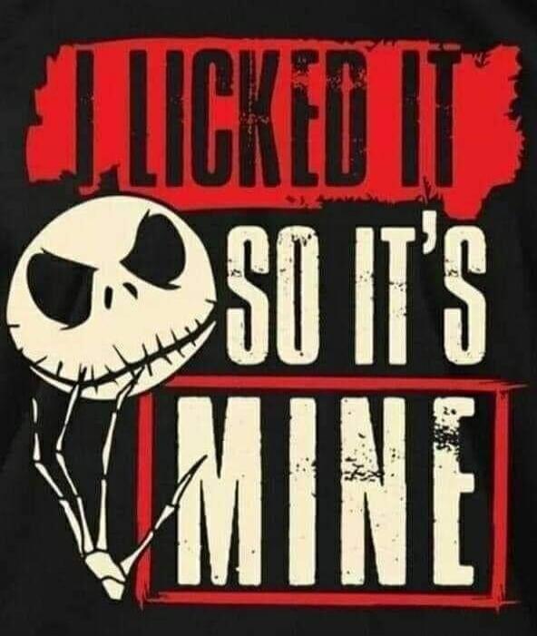 I LICKED IT SO IT'S MINE