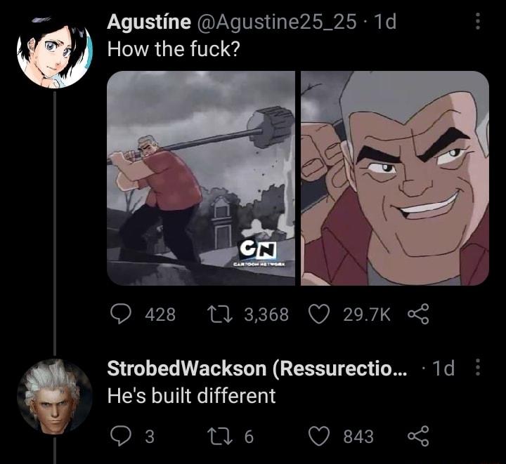 4 Agustine Agustine25_25 1d m How the fuck 428 1 3368 Q 297K StrobedWackson Ressurectio 1d Hes built different O3 qe Q 843