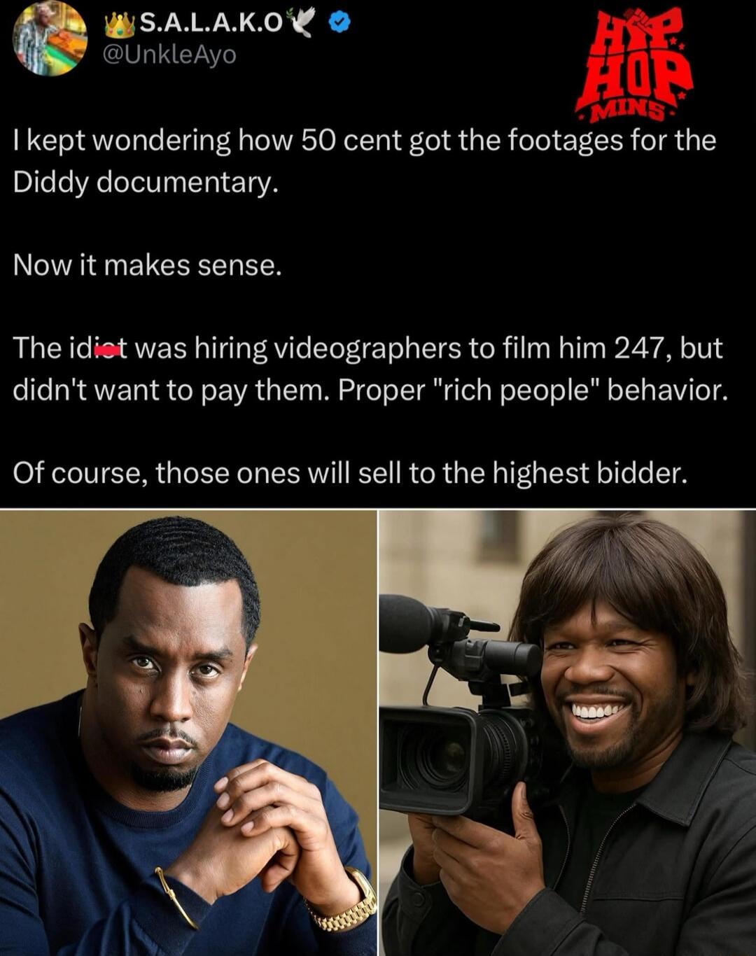I kept wondering how 50 cent got the footages for the Diddy documentary.

Now it makes sense.

The idiot was hiring videographers to film him 247, but didn't want to pay them. Proper 