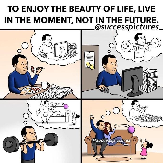 TO ENJOY THE BEAUTY OF LIFE LIVE IN THE MOMENT NOT IN THE FUTURE successpictures