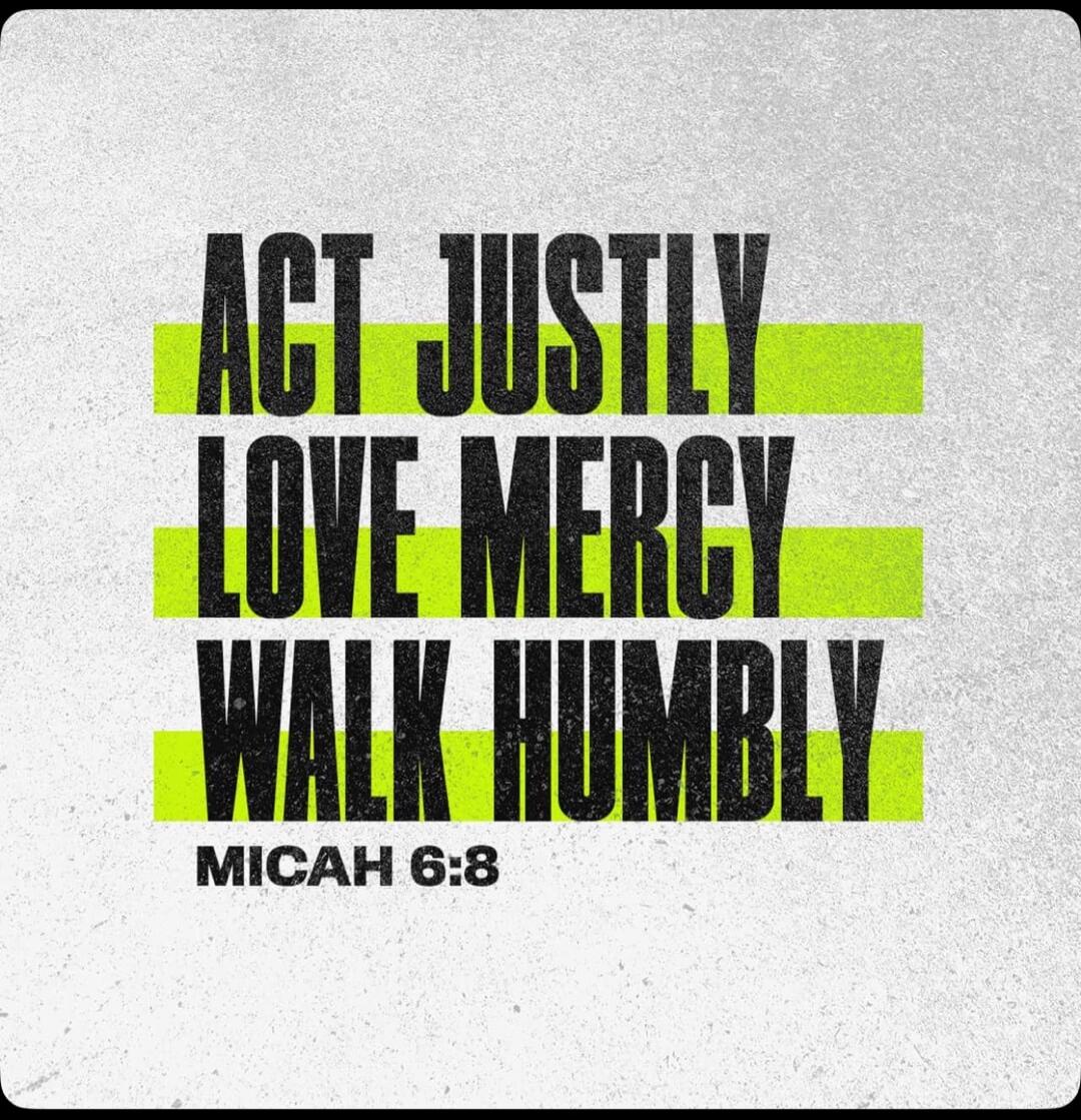 ACT JUSTLY LOVE MERCY WALK HUMBLY MICAH 6:8