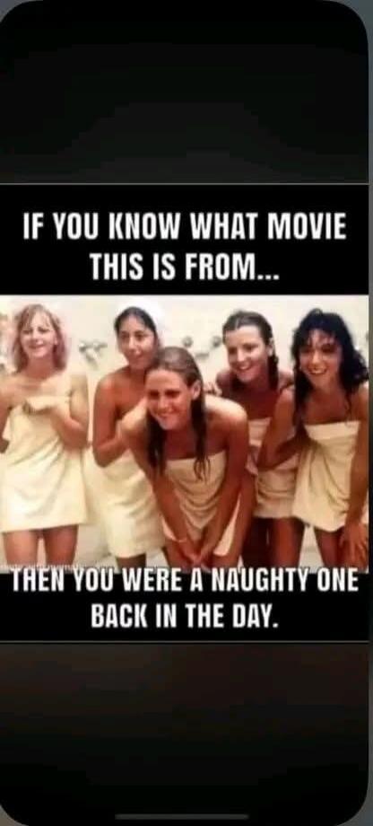 IF YOU KNOW WHAT MOVIE THIS IS FROM... THEN YOU WERE A NAUGHTY ONE BACK IN THE DAY.