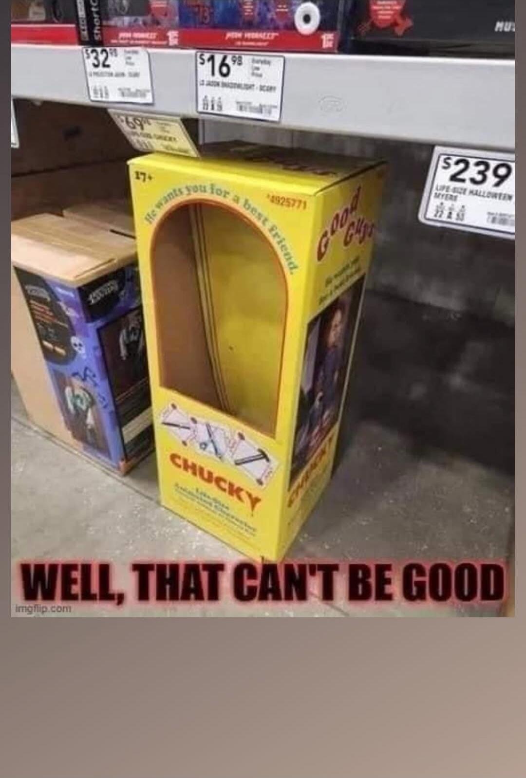 WELL, THAT CAN'T BE GOOD
CHUCKY