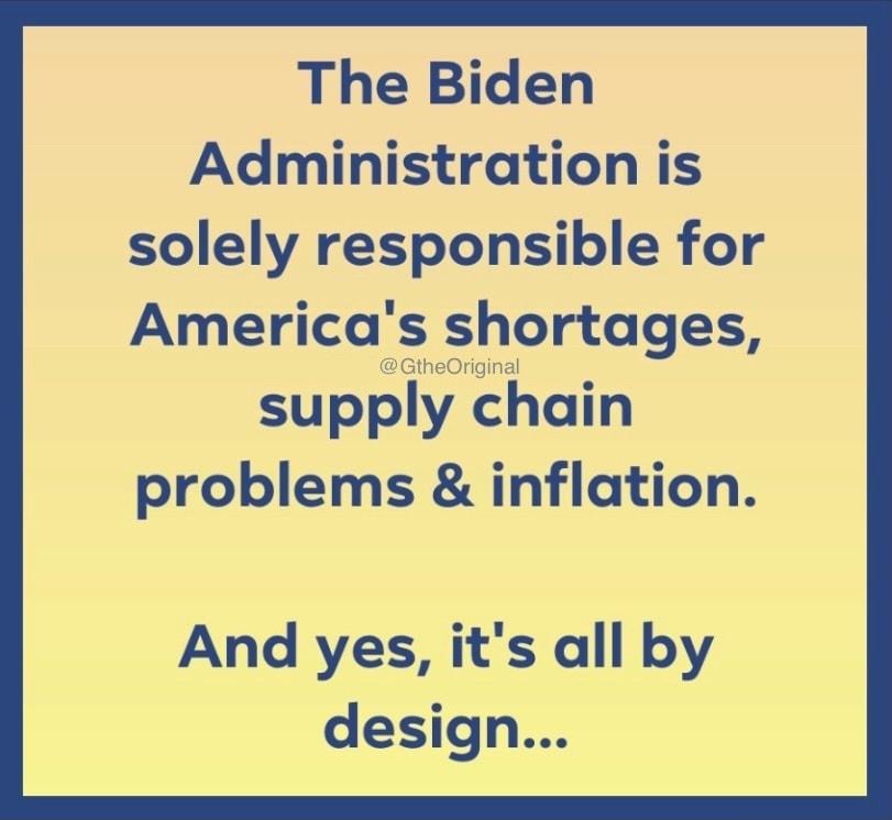 The Biden Administration is solely responsible for Americas shortages GtheOriginal supply chain problems inflation And yes its all by design