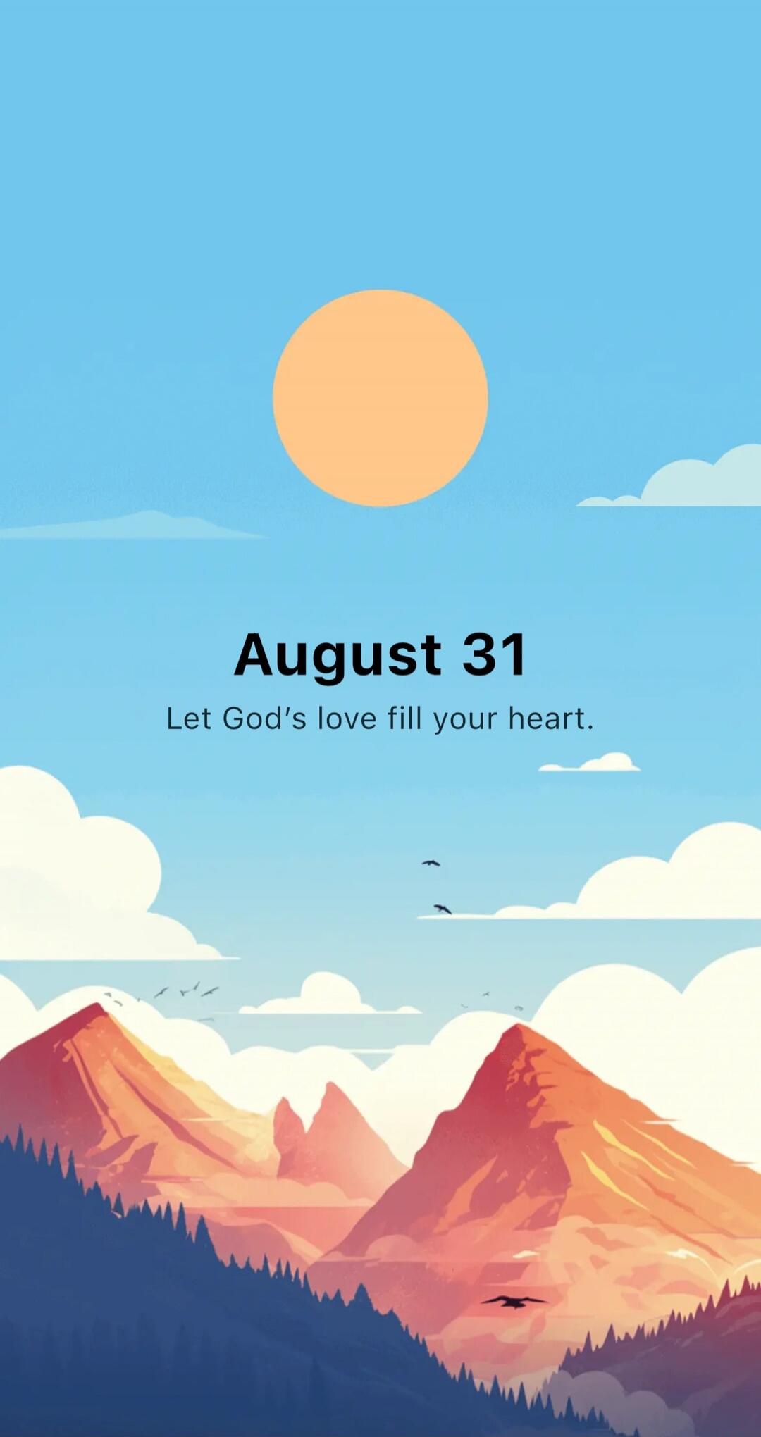 August 31
Let God's love fill your heart.