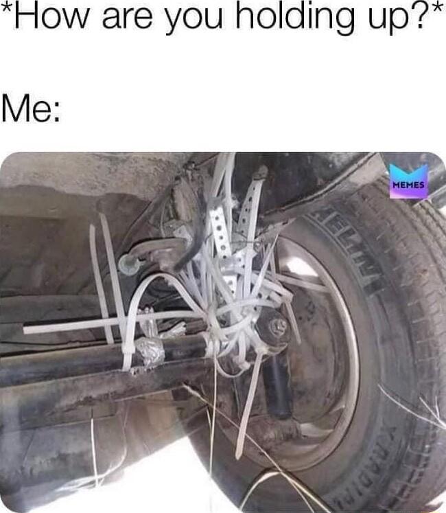 OW are you holding up