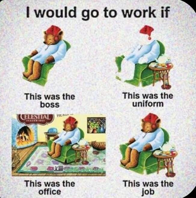 I would go to work if 2 This was the This was the boss uniform Y This was the This was the office job 4