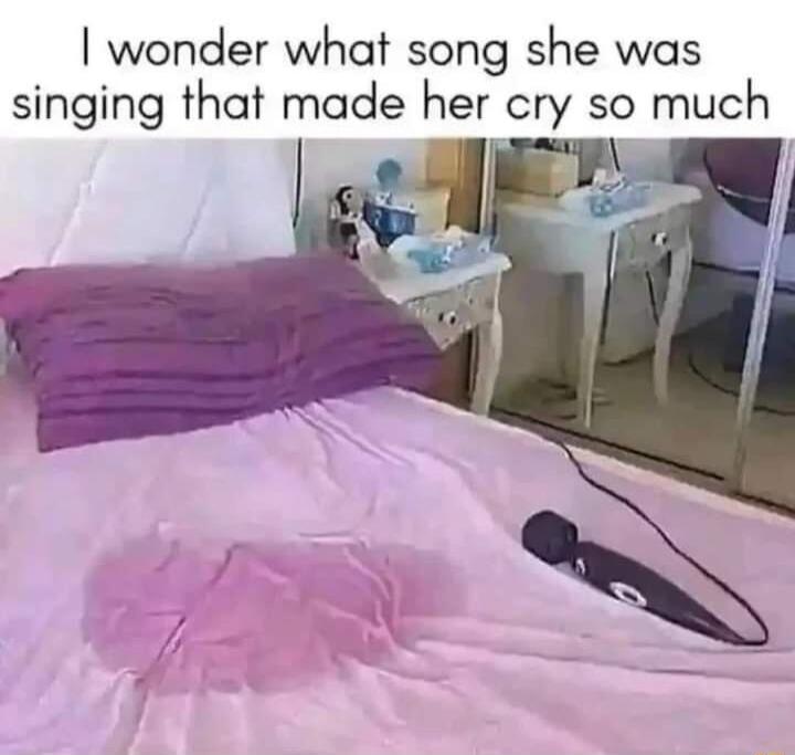 wonder what song she was singing that made her cry so much