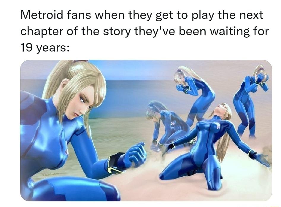 Metroid fans when they get to play the next chapter of the story theyve been waiting for 19 years
