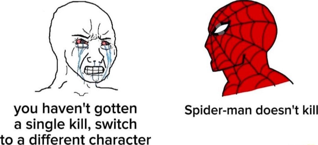 you havent gotten Spider man doesnt kill a single kill switch to a different character