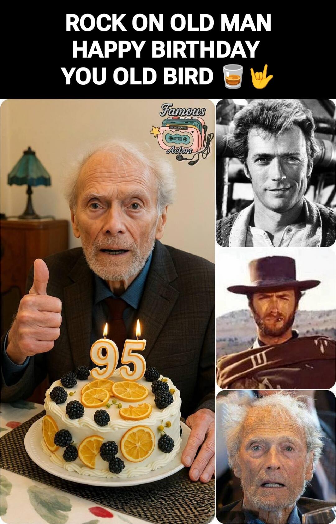 ROCK ON OLD MAN HAPPY BIRTHDAY YOU OLD BIRD 🍺🤘
Famous Actors
95