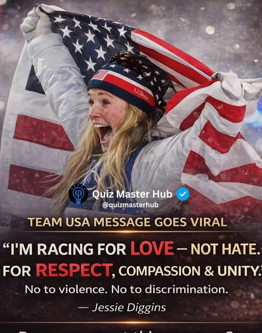 Quiz Master Hub @quizmasterhub TEAM USA MESSAGE GOES VIRAL 'I'M RACING FOR LOVE — NOT HATE. FOR RESPECT, COMPASSION & UNITY. No to violence. No to discrimination. — Jessie Diggins