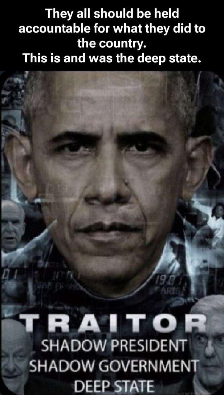 They all should be held accountable for what they did to the country. This is and was the deep state. TRAITOR SHADOW PRESIDENT SHADOW GOVERNMENT DEEP STATE