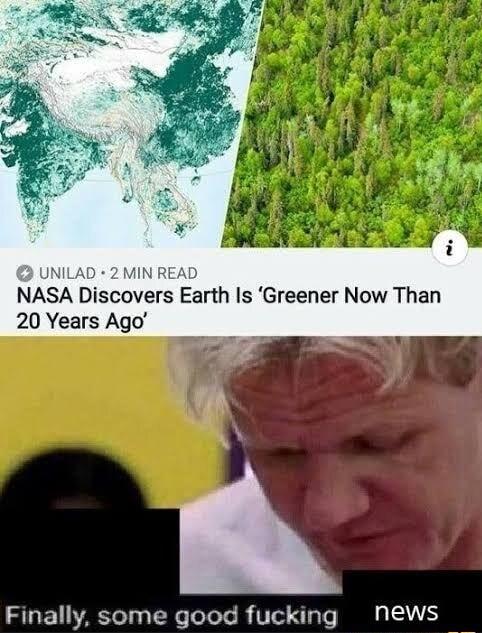 NASA Discovers Earth Is Greener Now Than 20 Years Ago Finally some good fucking nNews