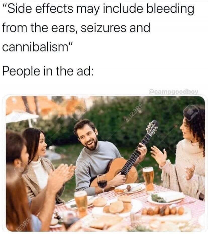 Side effects may include bleeding from the ears, seizures and cannibalism. People in the ad: