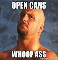 OPEN CANS WHOOP ASS