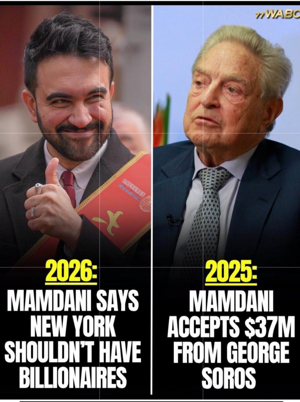 2026: Mamdani says New York shouldn't have billionaires. 2025: Mamdani accepts $37M from George Soros. 77 WABC.