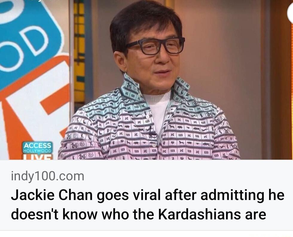 indy100com Jackie Chan goes viral after admitting he doesnt know who the Kardashians are