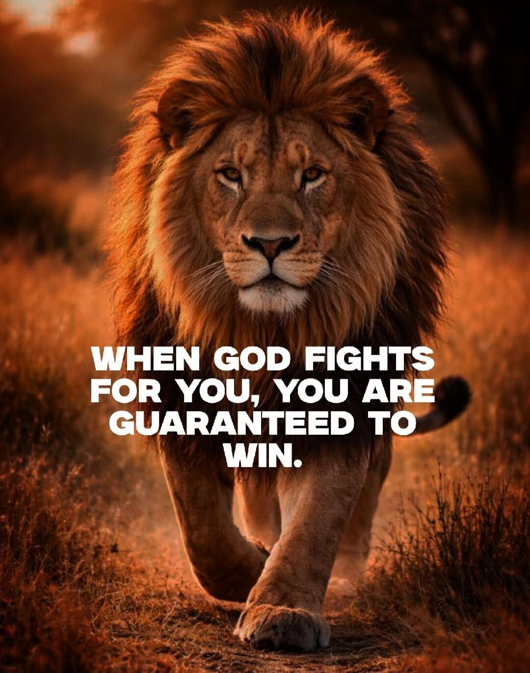 WHEN GOD FIGHTS FOR YOU, YOU ARE GUARANTEED TO WIN.