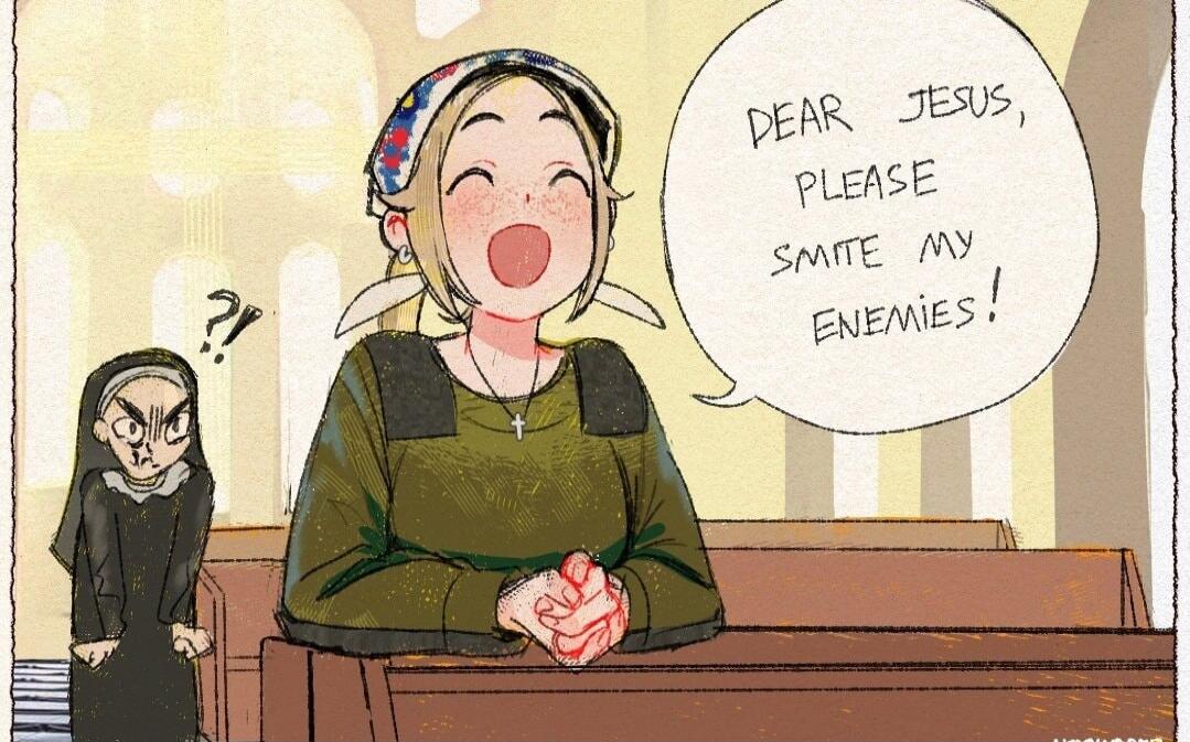 DEAR JESUS, PLEASE SMITE MY ENEMIES!