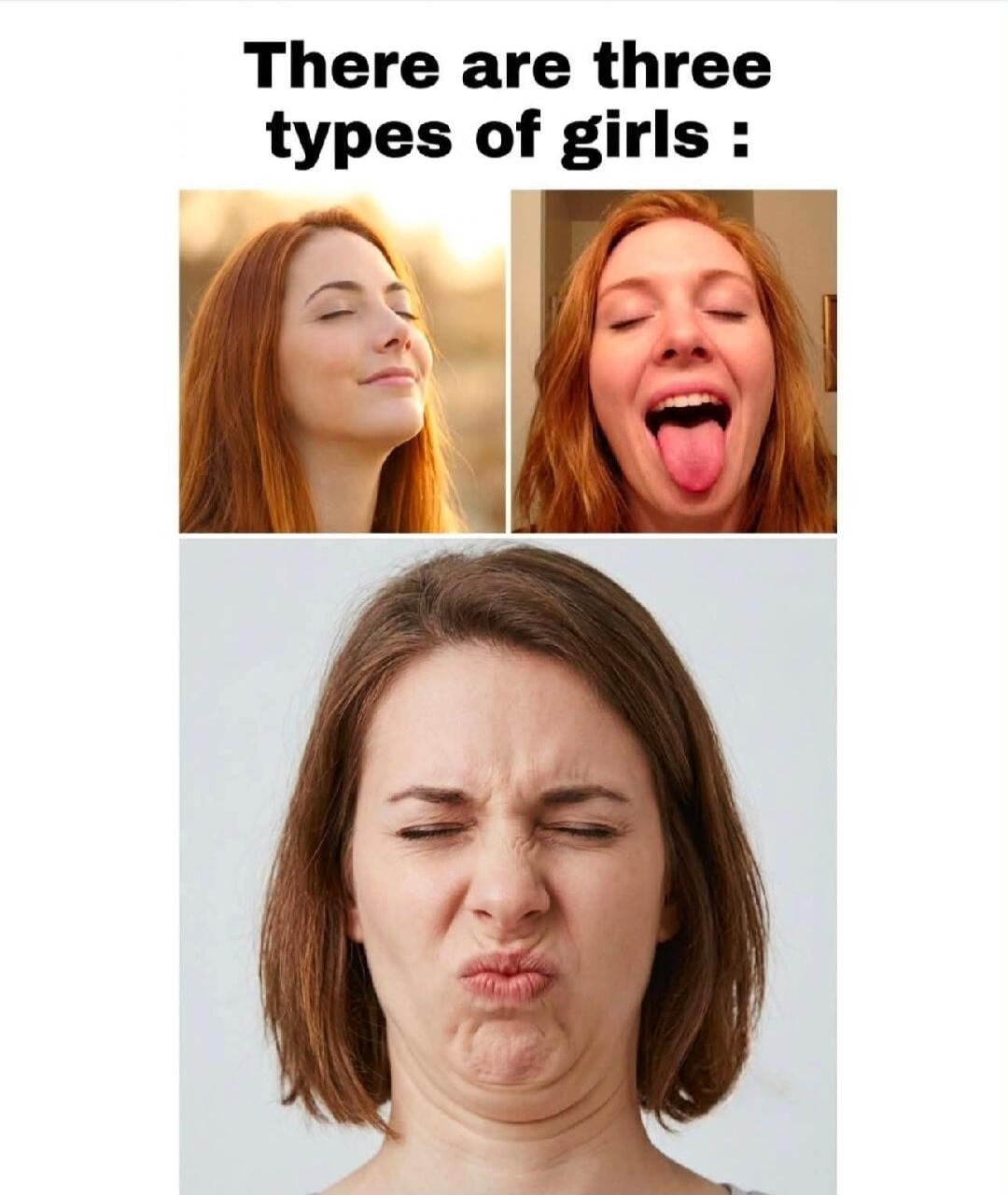 There are three types of girls :