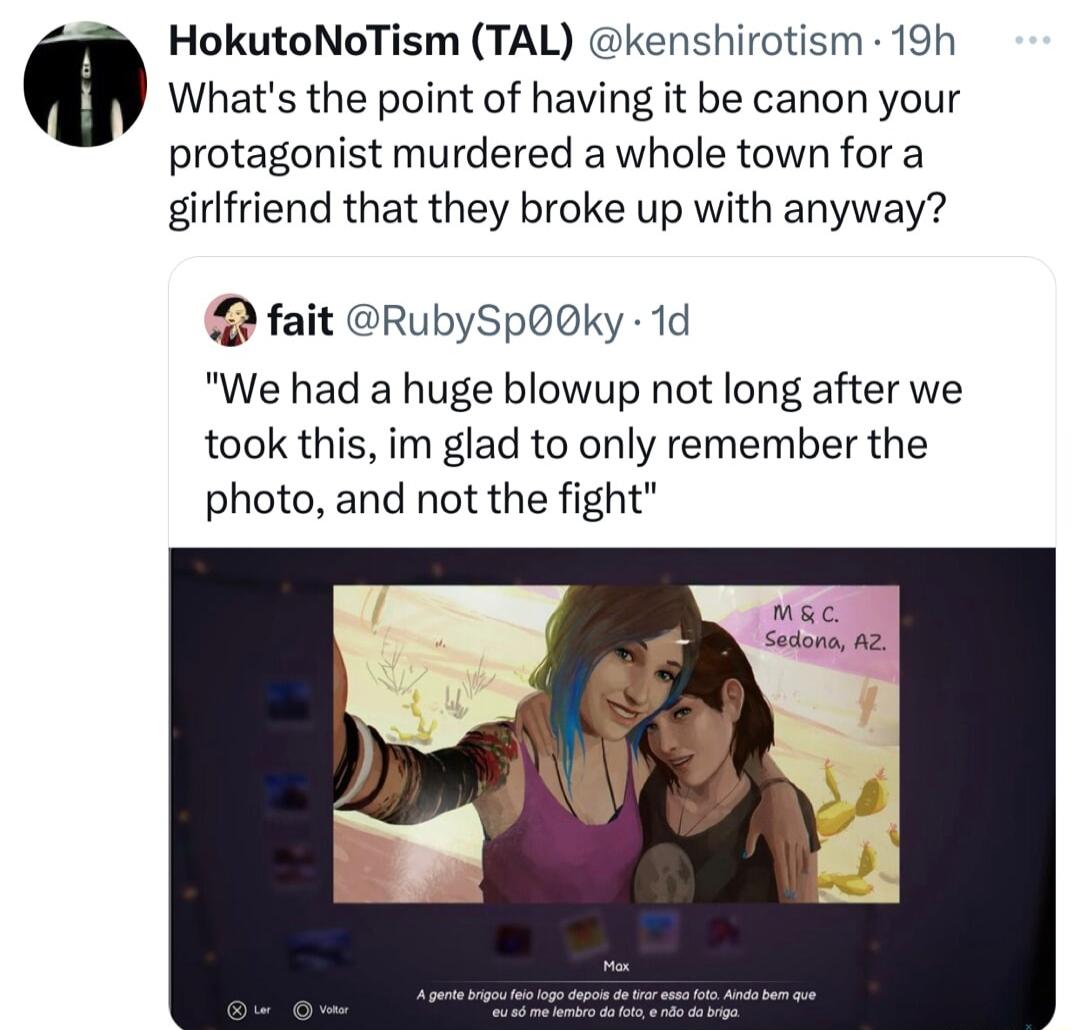 HokutoNoTism TAL kenshirotism 19h 6 Whats the point of having it be canon your protagonist murdered a whole town for a girlfriend that they broke up with anyway fait RubySpo0ky 1d We had a huge blowup not long after we took this im glad to only remember the photo and not the fight mac Sedona 42