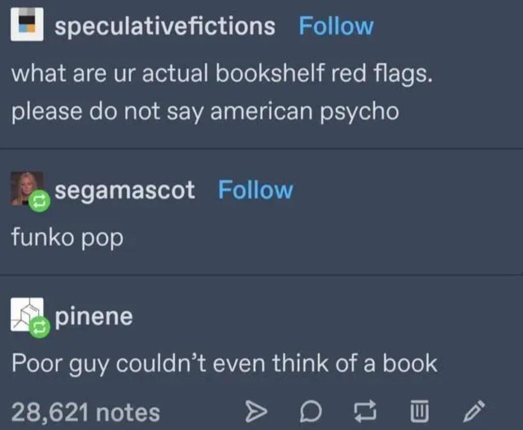 n speculativefictions Follow WLET TRVt VE TR Tl S AT R T TN oI CEETRe N lel S VATo LT Ta N e E el o segamascot Follow funko pop LN Poor guy couldnt even think of a book VLRI CH 0 2 O 2