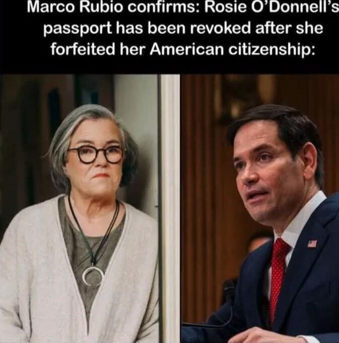 Marco Rubio confirms: Rosie O'Donnell's passport has been revoked after she forfeited her American citizenship: