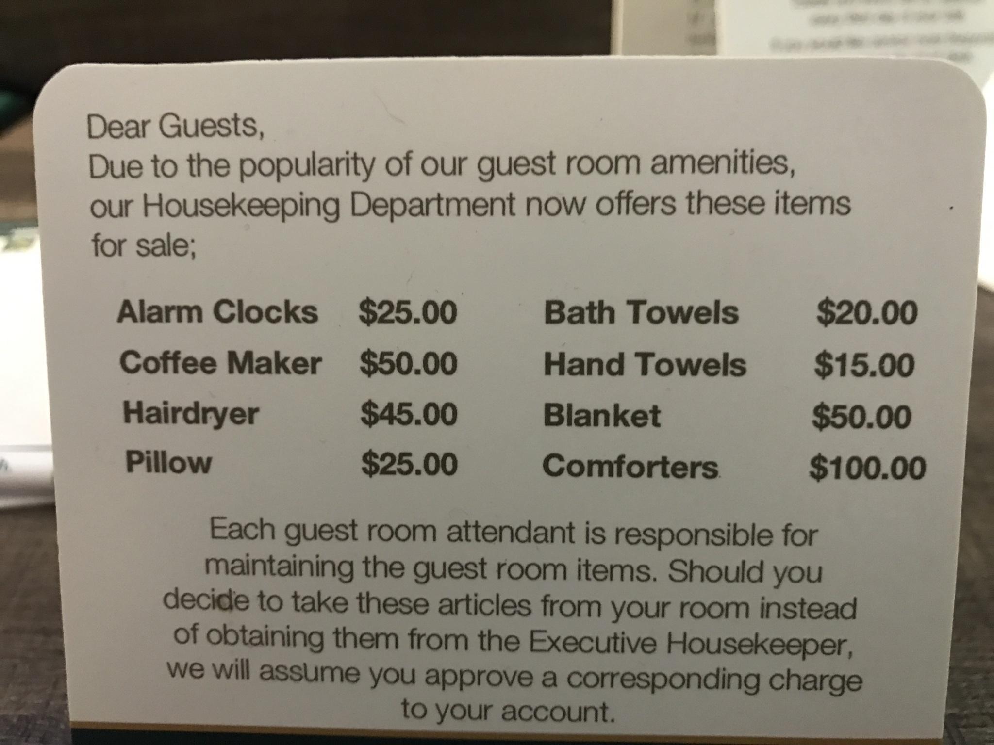 Dear Guests Due to the popularity of our guest room amenities our Housekeeping Department now offers these items for sale Alarm Clocks 2500 Coffee Maker 5000 Hairdryer 4500 Pillow 2500 Bath Towels Hand Towels Blanket Comforters 2000 1500 5000 10000