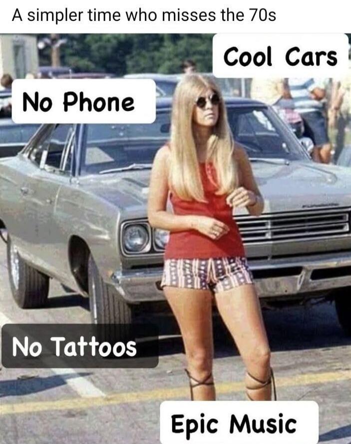 A simpler time who misses the 70s No Phone Cool Cars No Tattoos Epic Music