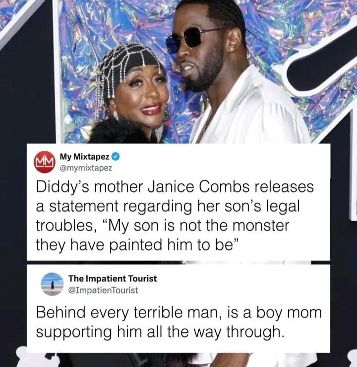 Diddys mother Janice Combs releases a statement regarding her sons legal troubles My son is not the monster they have painted him to be The Impatient Tourist i P o is Behind every terrible man is a boy mom supporting him all the way through YV b