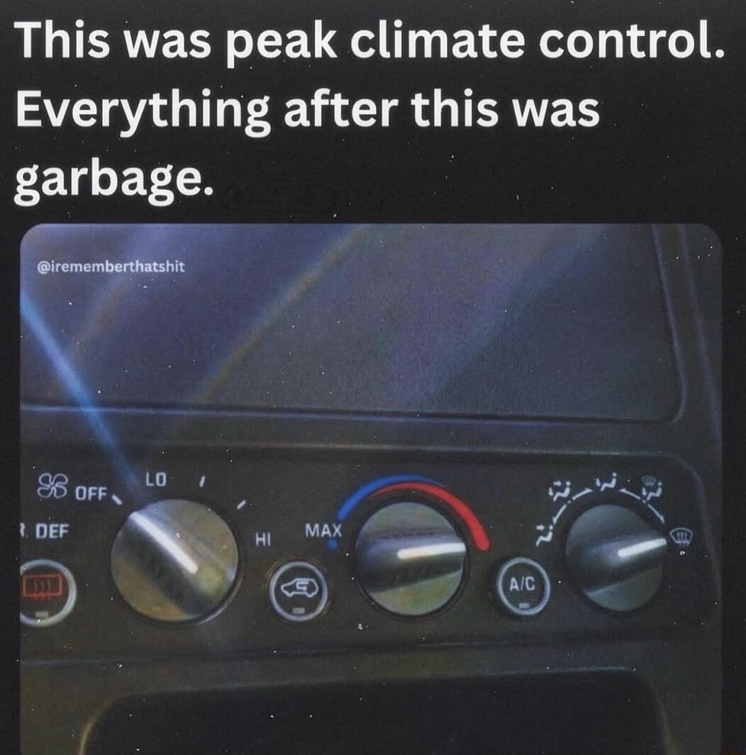 This was peak climate control. Everything after this was garbage.