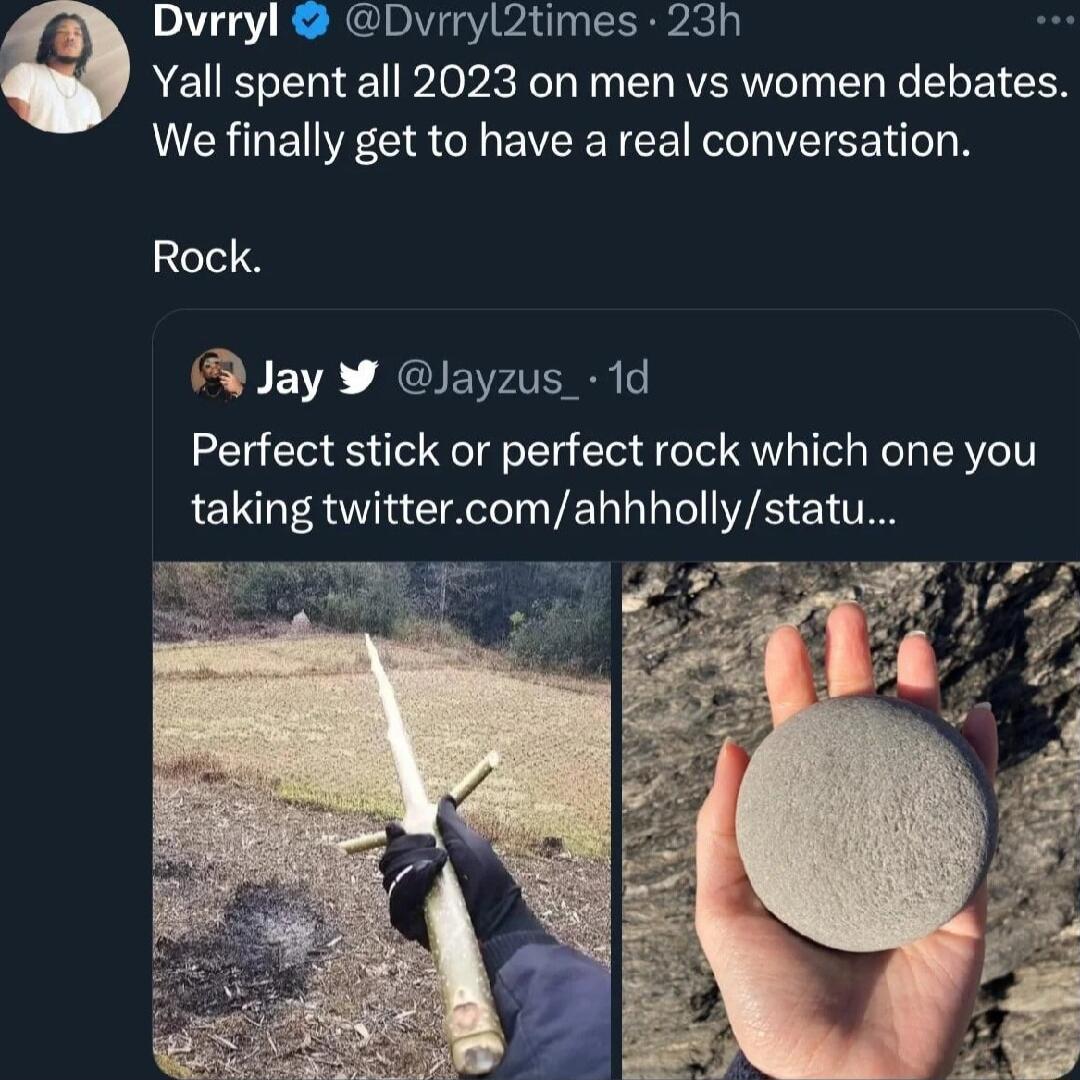 Dvrryl Dvrryl2times 23h AEUELERIE Plo v Ta Fn AR Y Fe ELETEEN We finally get to have a real conversation Rock R Jay Jayzus_ 1d Perfect stick or perfect rock which one you taking twittercomahhhollystatu