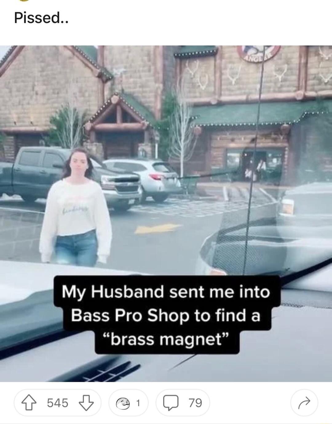 My Husband sent me into g Bass Pro Shop to find a