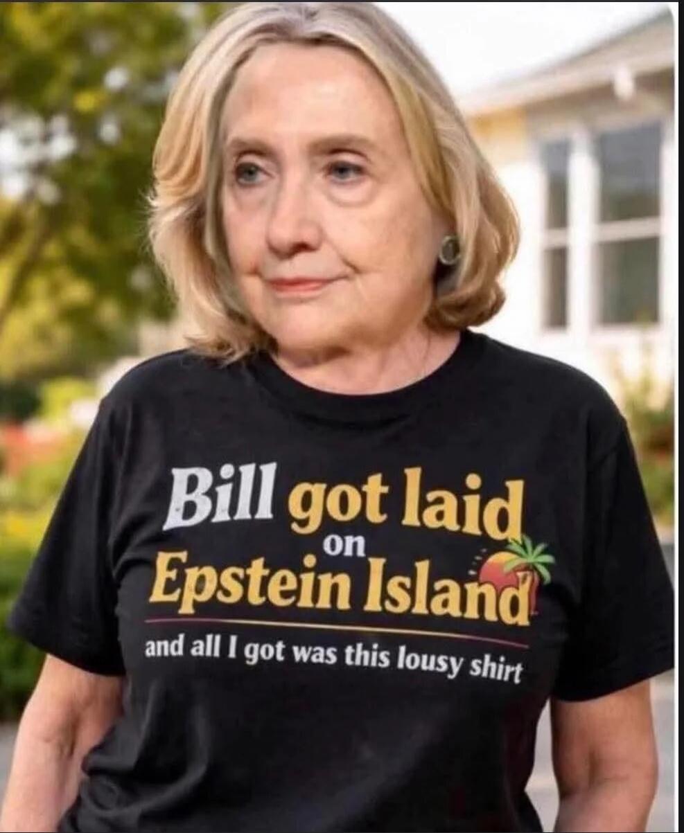 Bill got laid on Epstein Island and all I got was this lousy shirt