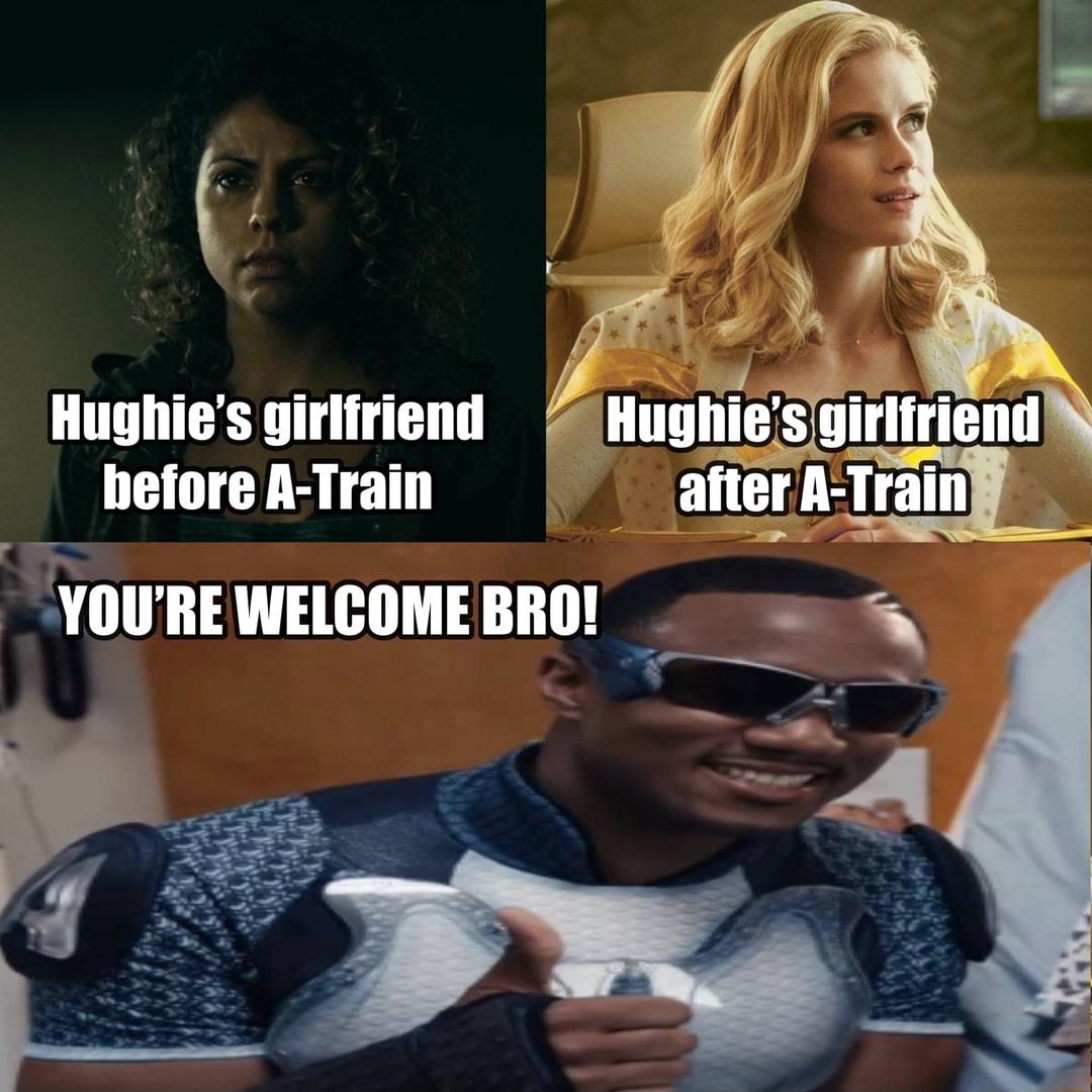 Hughies girlfriend qme LT before A Train atlerllrj r Vllll REWELCOME Blllll