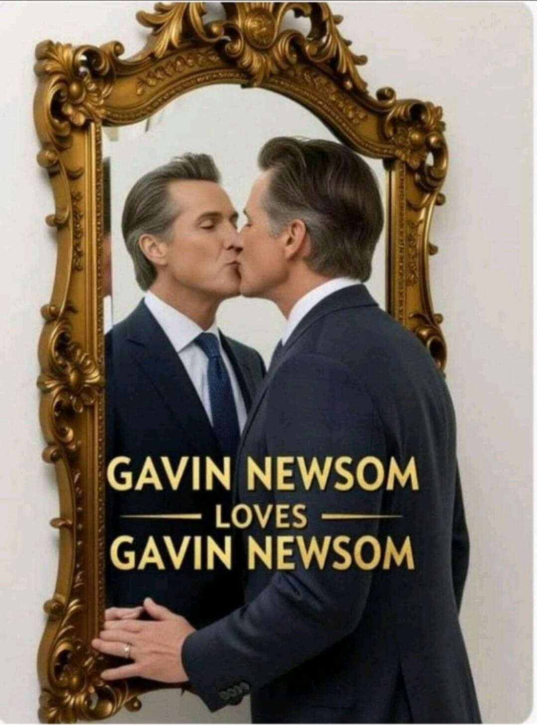 GAVIN NEWSOM LOVES GAVIN NEWSOM