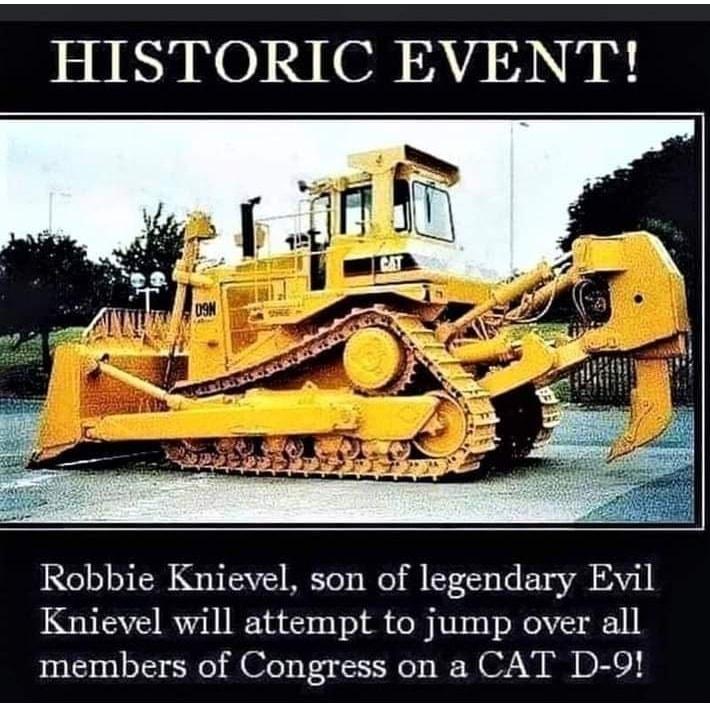 ISIN NOINIONAAMN Robbie Knievel son of legendary Evil Knievel will attempt to jump over all members of Congress on a CAT D 9