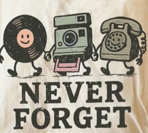 A cartoon illustration featuring a vinyl record, a Polaroid-style camera, and a rotary phone, each with a smiling face and legs, holding hands and walking. Below them, the text reads 'NEVER FORGET'.