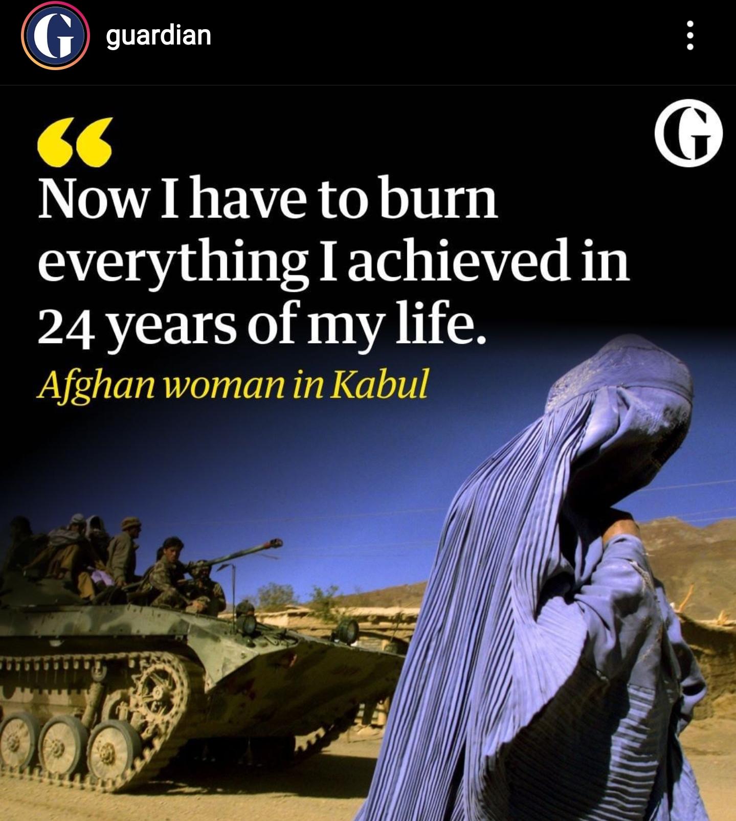 guardian 4 G Now I have to burn everythingIachieved in 24 years of my life Afghan woman in Kabul