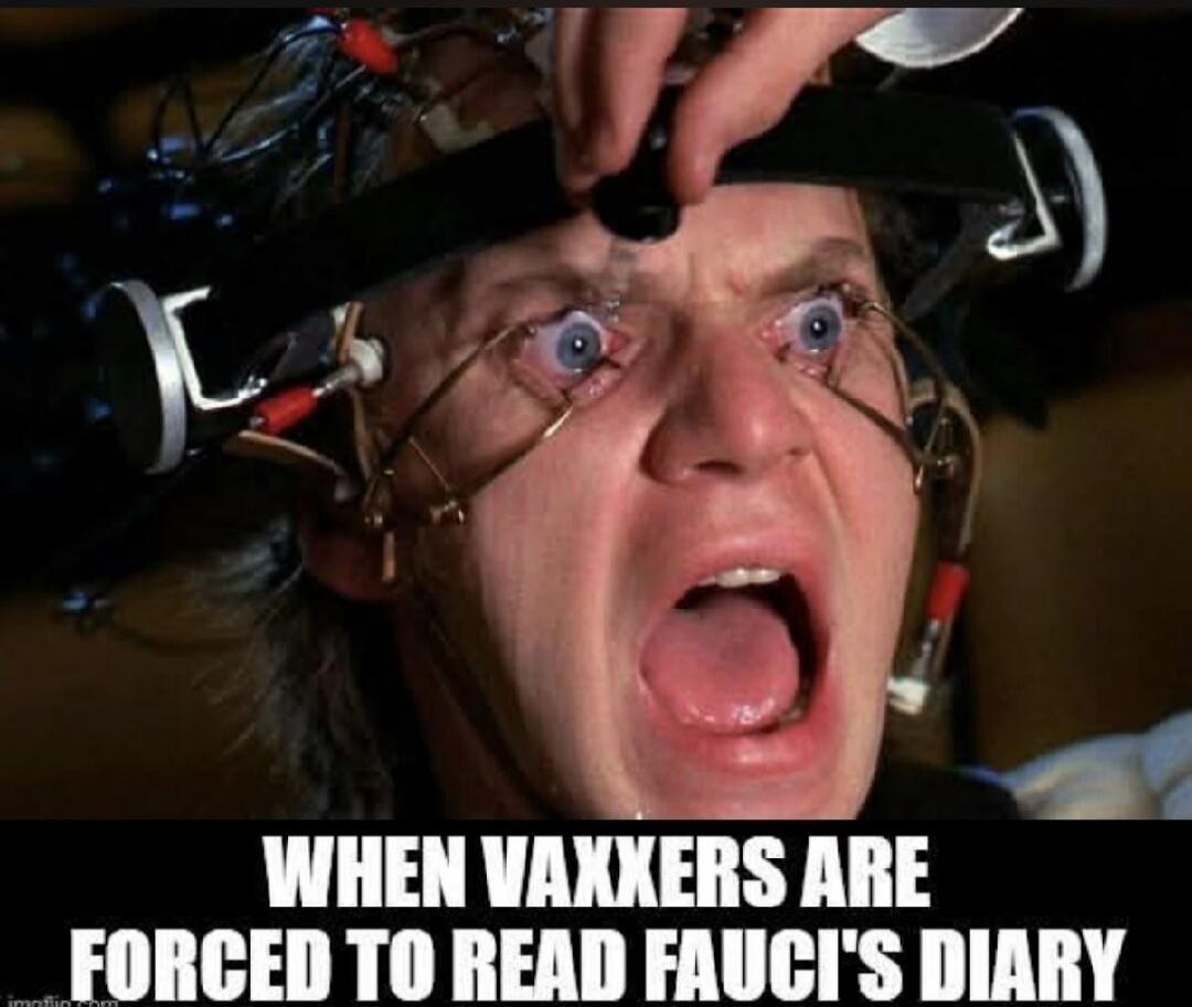 WHEN VAXXERS ARE FORCED TO READ FAUCI'S DIARY