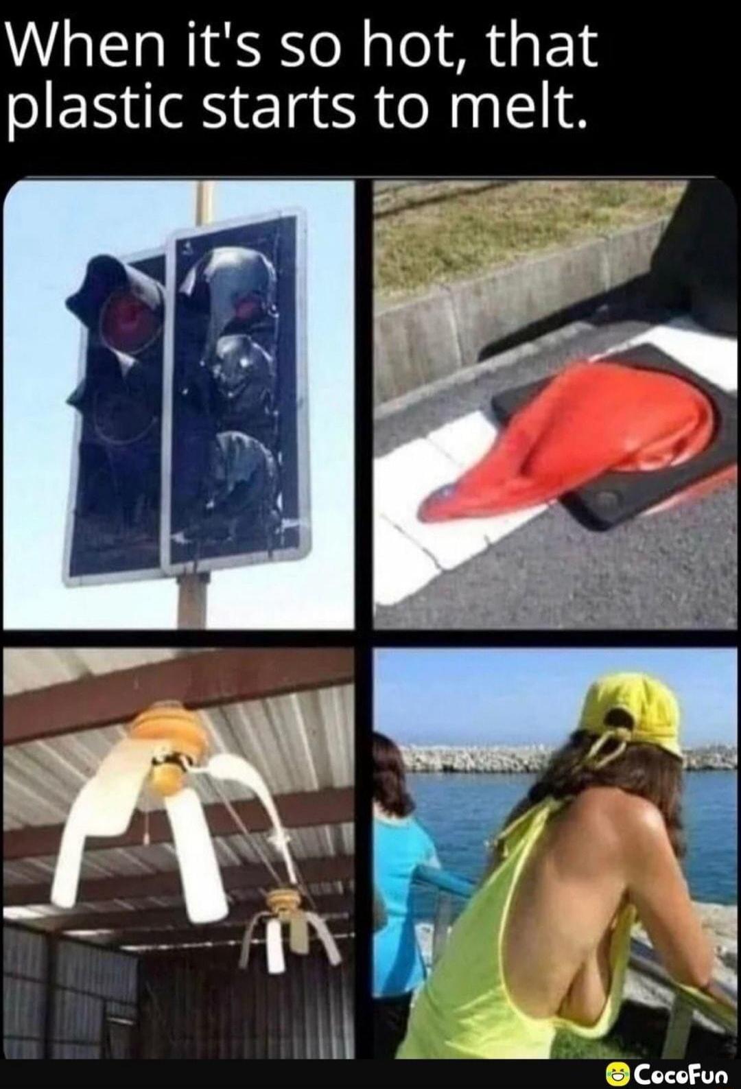 When it's so hot, that plastic starts to melt.