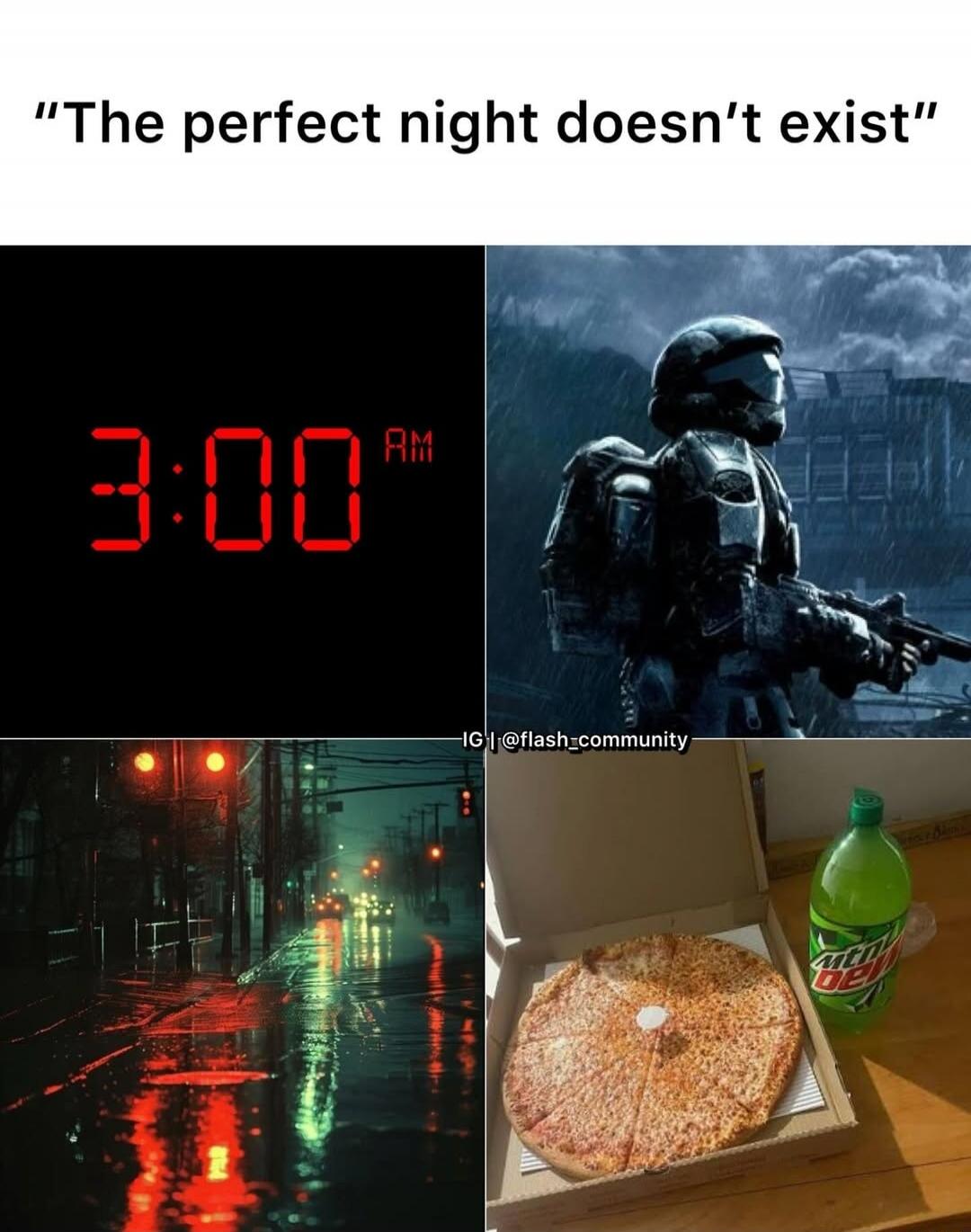 The perfect night doesn't exist 3:00 AM IG | @flash_community