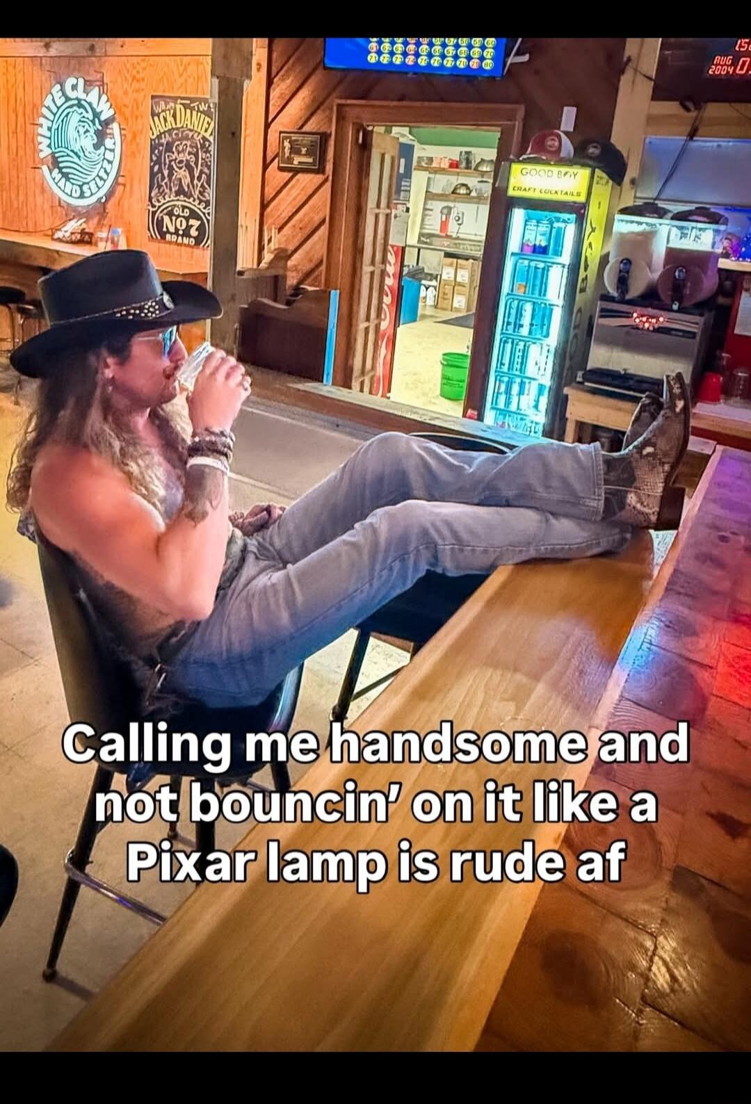 Calling me handsome and not bouncin' on it like a Pixar lamp is rude af