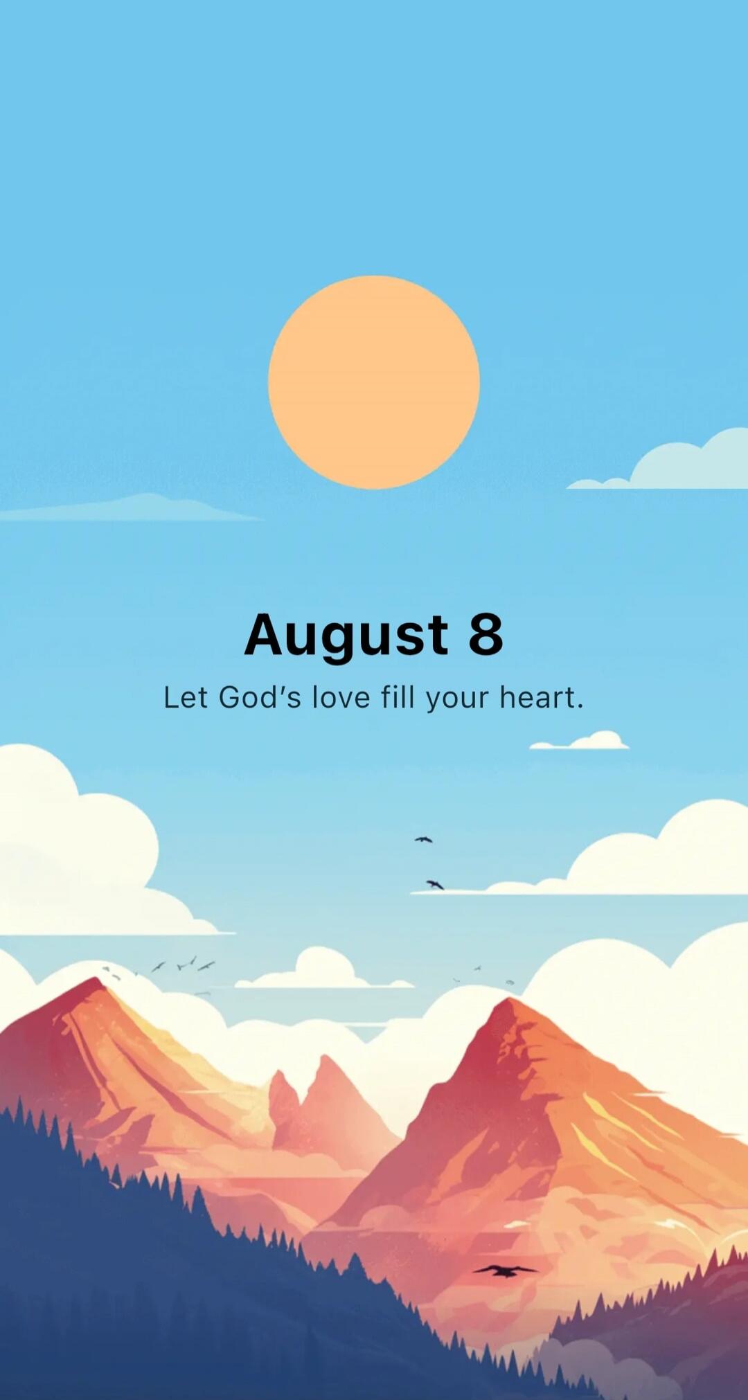 August 8. Let God's love fill your heart.