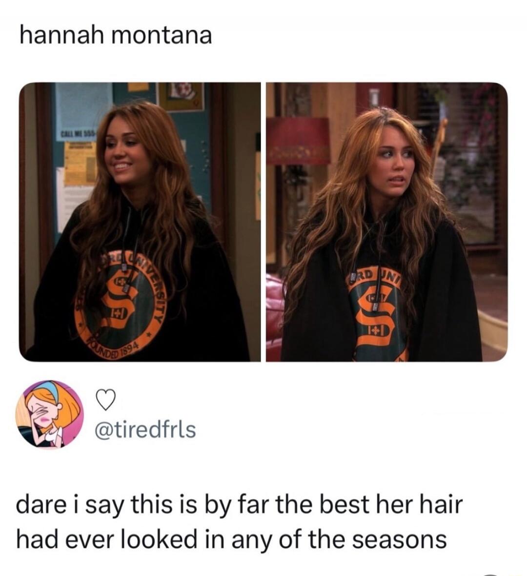 hannah montana dare i say this is by far the best her hair had ever looked in any of the seasons