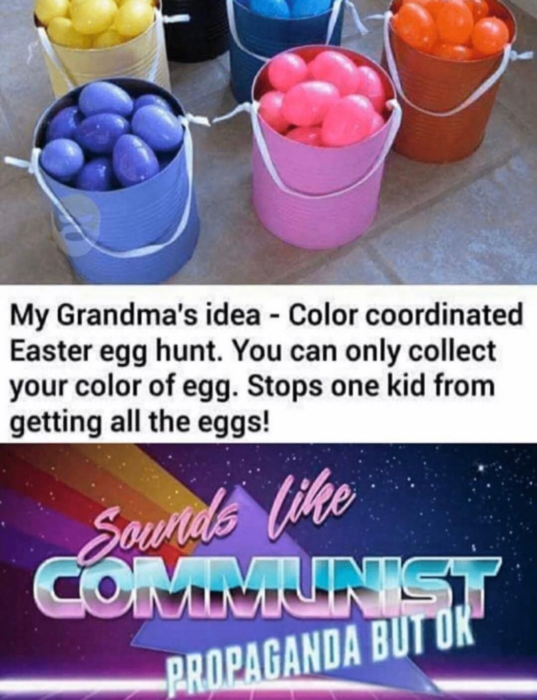 My Grandmas idea Color coordinated Easter egg hunt You can only collect your color of egg Stops one kid from getting all the eggs