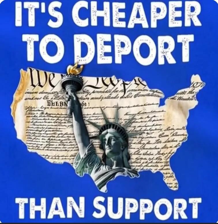 It's cheaper to deport than support