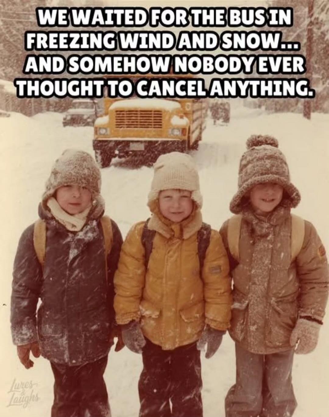 WE WAITED FOR THE BUS IN FREEZING WIND AND SNOW... AND SOMEHOW NOBODY EVER THOUGHT TO CANCEL ANYTHING.